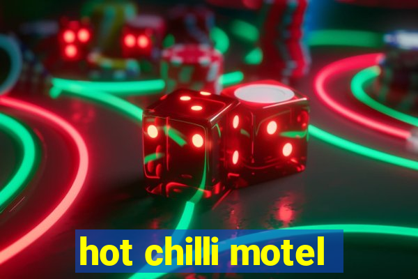 hot chilli motel